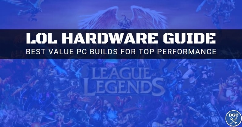 League Of Legends Pc Build Guide Best Cpus Gpus Ram