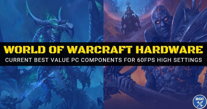 vandfald Konsekvent bryder daggry Best PC Builds for World of Warcraft (2022 Requirements)